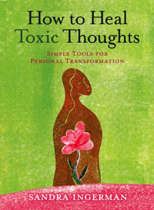 How to Heal Toxic Thoughts : Simple Tools for Personal Transforma