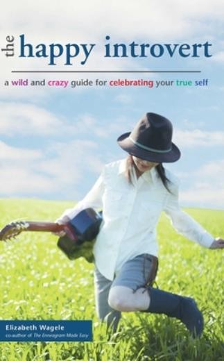 The Happy Introvert: A Wild And Crazy Guide To Celebrating Y…
