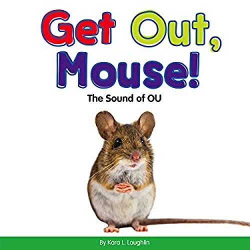Get Out, Mouse! : The Sound of OU Library Binding Kara L. Laughli