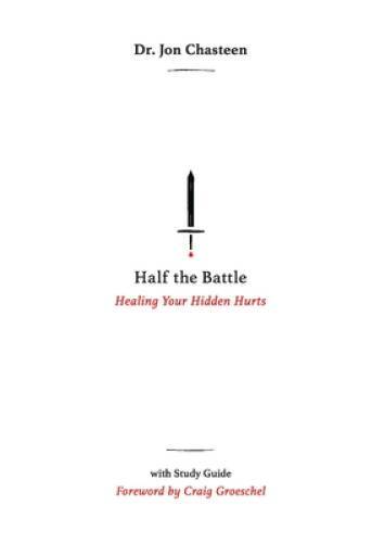 Half the Battle: Healing Your Hidden Hurts – Hardcover – VERY GOOD