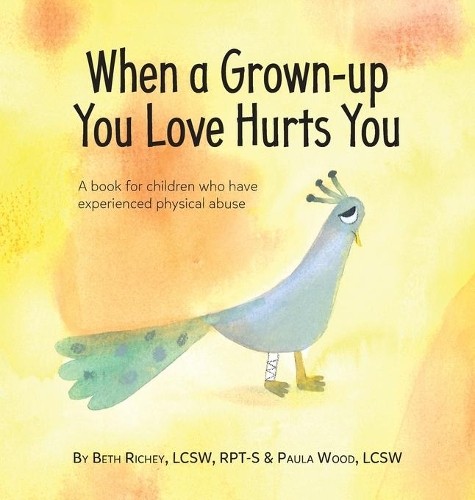 Beth Richey Paula Wood When a Grown-up You Love Hurts You (Hardback)