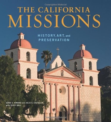 The California Missions History Art and Preservation Conserv