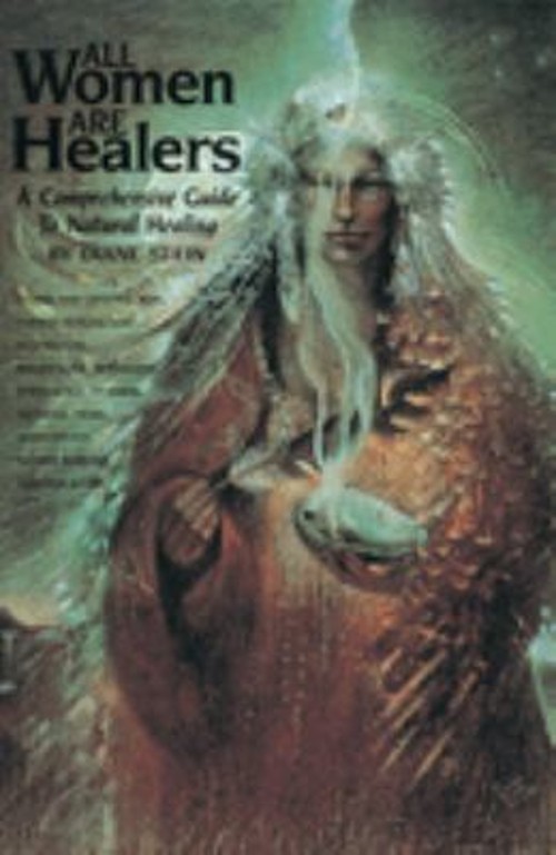 All Women Are Healers : A Comprehensive Guide to Natural Healing