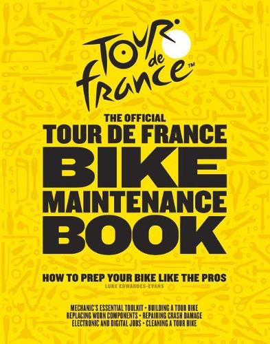 Luke Edwardes-Evans The Official Tour de France Bike Maintenance Book (Hardback)