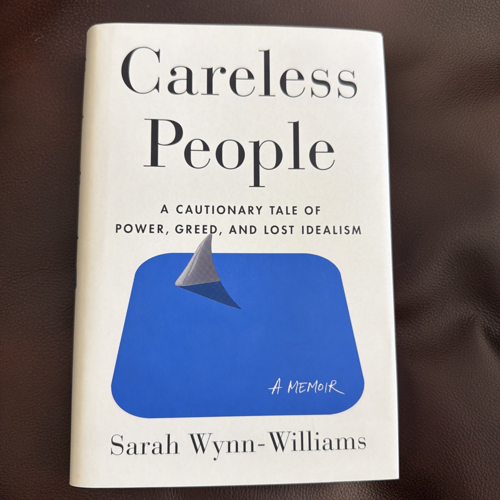 Careless People : A Cautionary Tale of Power, Greed, and Lost Idealism 1st/1st