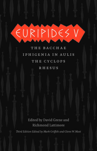 Euripides V: Bacchae, Iphigenia in Aulis, The Cyclops, Rhesus (The Comple – GOOD