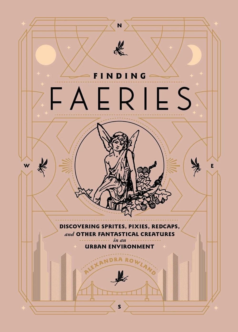 Finding Faeries: Discovering Sprites, Pixies, Redcaps, and Other Fantastical Cre