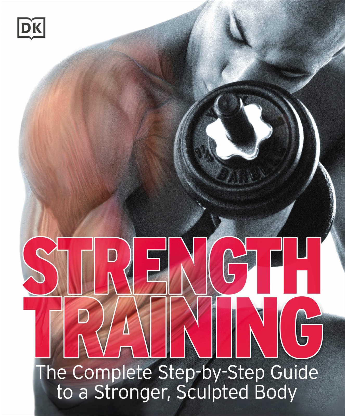 Strength Training: The Complete Step-by-Step Guide to a Stronger, Sculpted B…