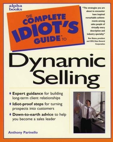 The Complete Idiot’s Guide to Dynamic Selling by Parinello, Anthony, Good Book