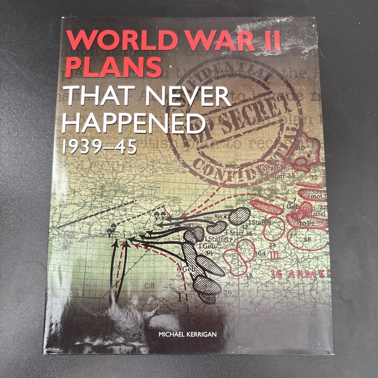 WWII Plans That Never Happened : 1939-45 by Michael Kerrigan (2011, Hardcover)