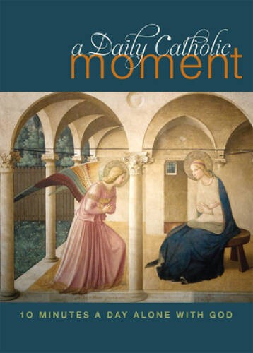 A Daily Catholic Moment: Ten Minutes a Day Alone With God – VERY GOOD