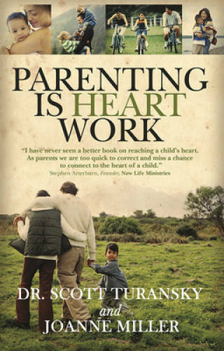 Parenting is Heart Work – Paperback By Scott Turansky – VERY GOOD