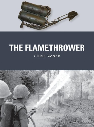 Chris McNab The Flamethrower (Paperback) Weapon