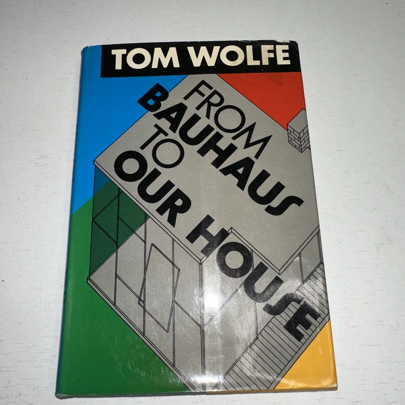 From Bauhaus to Our House (McGraw Hill 1981) Tom Wolfe, HC, J97