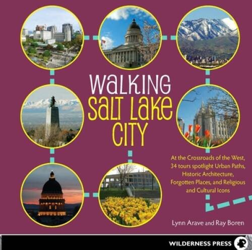 Walking Salt Lake City: 34 Tours of the Crossroads of the West, spotlight – GOOD