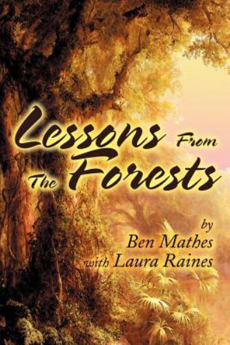 Lessons from the Forests, Paperback by Mathes, Ben C.; Raines, Laura, Like Ne…