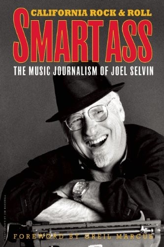 SMARTASS: THE MUSIC JOURNALISM OF JOEL SELVIN: CALIFORNIA By Jim Marshall *Mint*