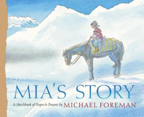 Mia’s Story: A Sketchbook of Hopes & Dreams by Foreman, Michael, Good Book
