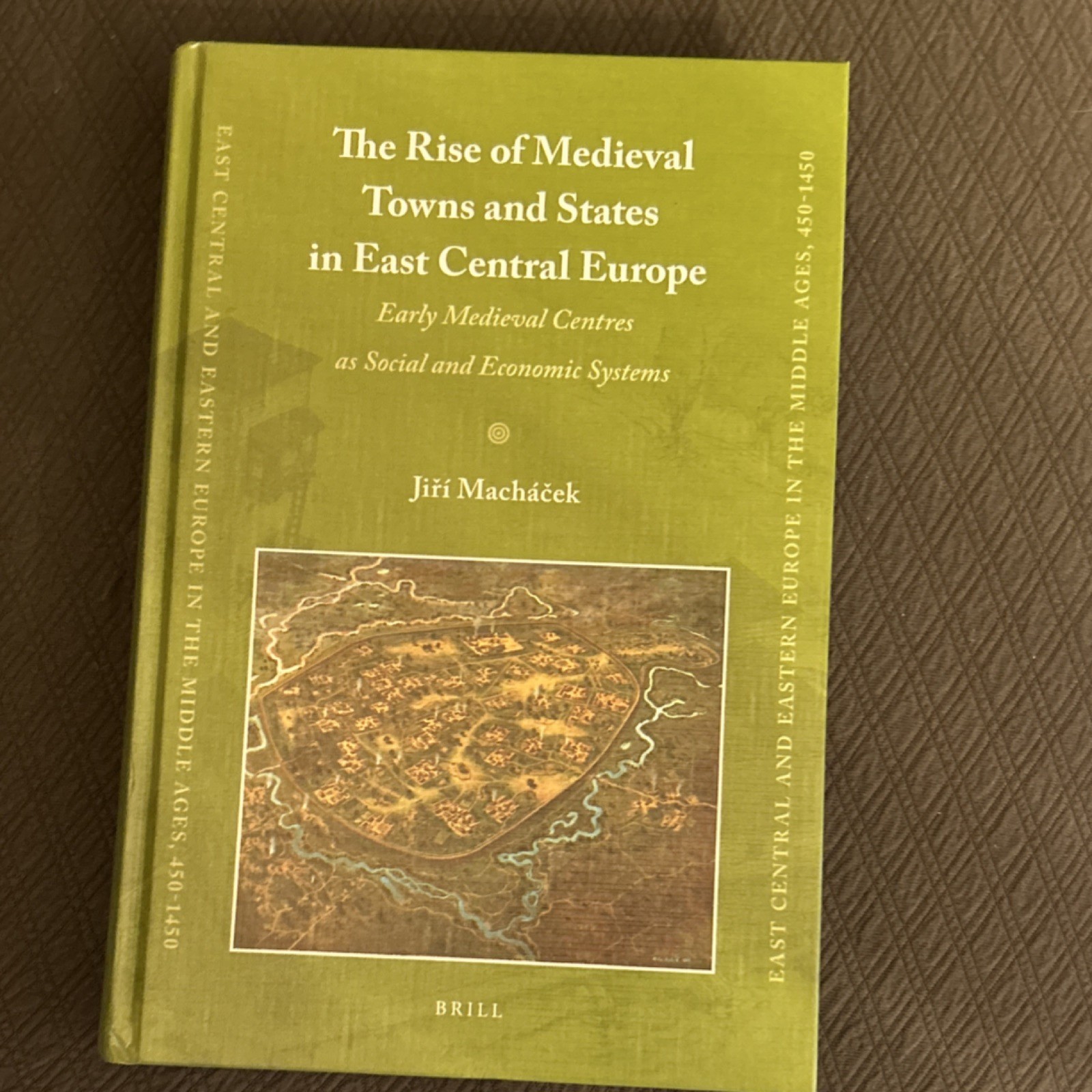 Brill The Rise of Medieval Towns and States Jiří Macháček Hardcover Medieval