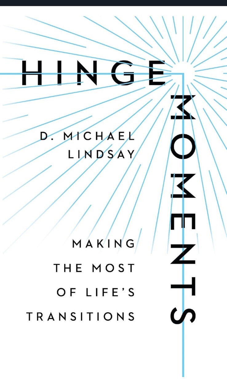 Hinge Moments : Making the Most of Life’s Transitions by D. Michael Lindsay