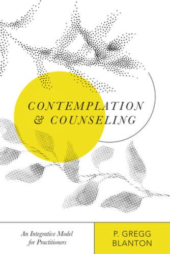 Contemplation and Counseling: An Integrative Model for Practitioners (Chr – GOOD