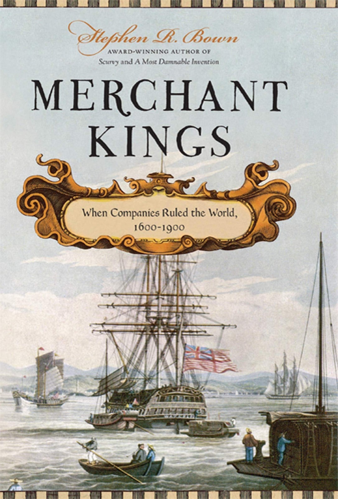 Merchant Kings: When Companies Ruled the World, 1600–1900