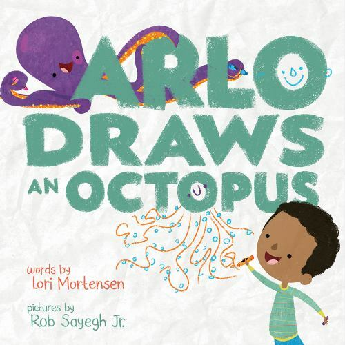 Arlo Draws an Octopus, School And Library by Mortensen, Lori; Sayegh, Rob, Jr…