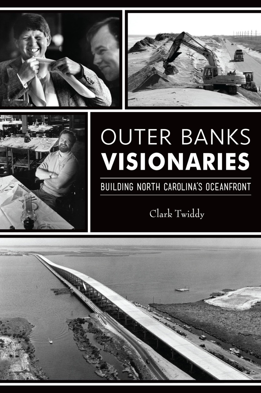Outer Banks Visionaries: Building North Carolina’s Oceanfront (The History P…