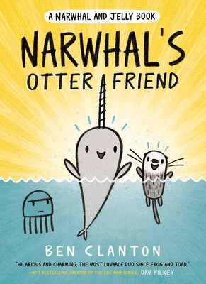 Narwhal’s Otter Friend (A Narwhal and Jelly Book #4) by Clanton, Ben