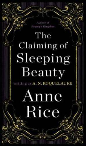 The Claiming of Sleeping Beauty: A Novel (Sleeping Beauty Trilogy) – GOOD