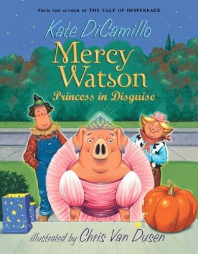 Mercy Watson: Princess in Disguise – Paperback By DiCamillo, Kate – GOOD