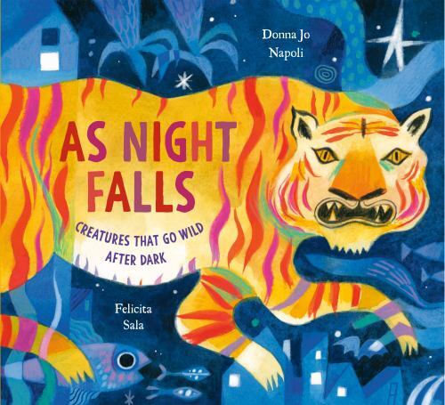As Night Falls: Creatures That Go Wild After Dark, Napoli, Donna Jo, Good Book