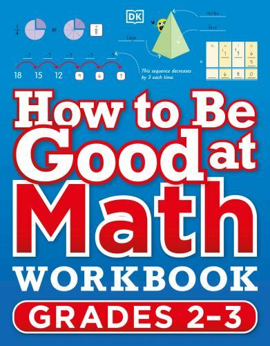 How to Be Good at Math Workbook Grades 2-3 (DK How to Be Good at) by