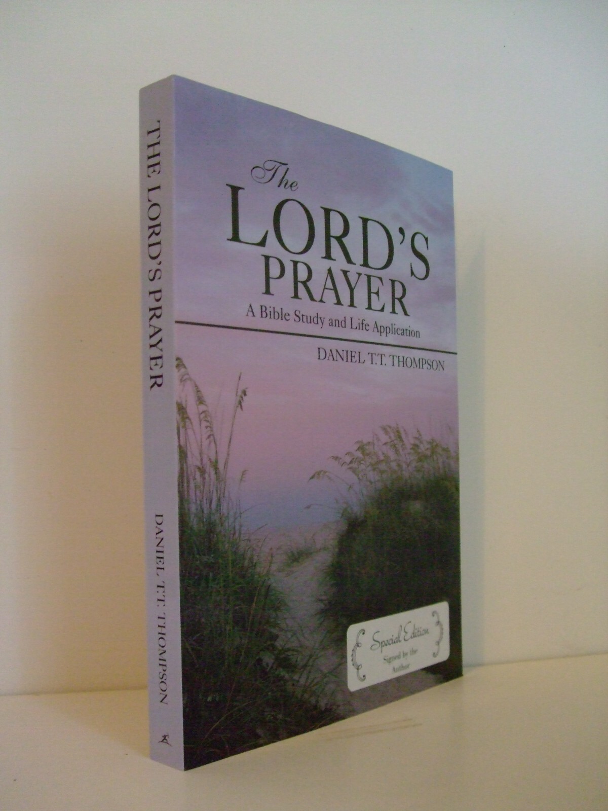 The Lord’s Prayer: A Bible Study and Life Application by Daniel Thompson. Signed