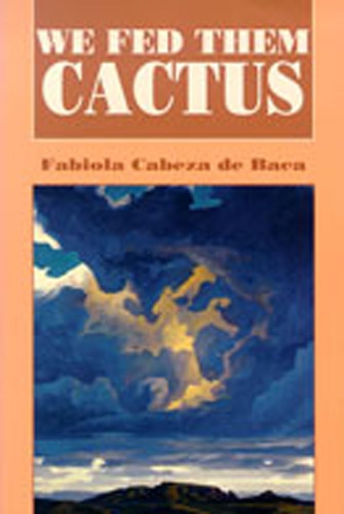 We Fed Them Cactus (Pasó Por Aquí Series on the Nuevomexicano Literary Her…