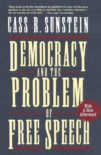Democracy and the Problem of Free Speech by Sunstein, Cass R.