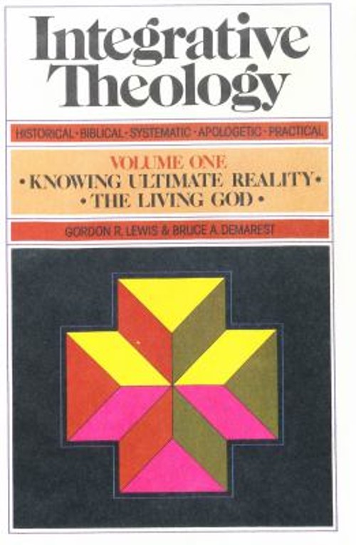 Integrative Theology Vol. 1 : Knowing Ultimate Reality; The Livin
