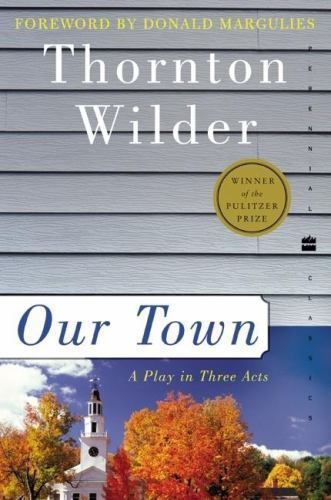 Our Town: A Play in Three Acts; Peren- paperback, 9780060512637, Thornton Wilder