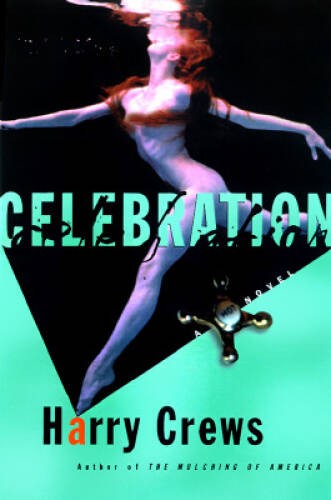 Celebration: A Novel – Hardcover By Crews, Harry – GOOD