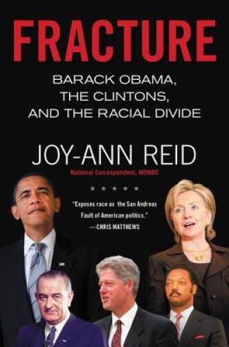 Fracture: Barack Obama, the Clintons, and the Racial Divide – VERY GOOD