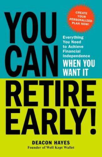 You Can Retire Early!: Everything You Need to Achieve Financial Independe – GOOD