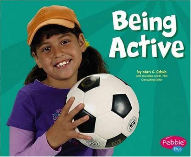 Being Active (Pebbles Plus: – Library Binding, by Mari Schuh – Very Good j