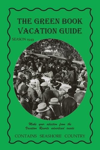 Victor H Green The Green Book Vacation Guide-1949 Edition (Paperback)