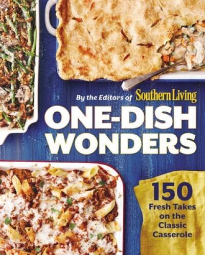 One-Dish Wonders: 150 Fresh Takes on the Classic Casserole – Paperback – GOOD