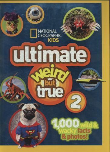 Ultimate Weird But True 2: 1,000 Wild & Wacky Facts & Photos!