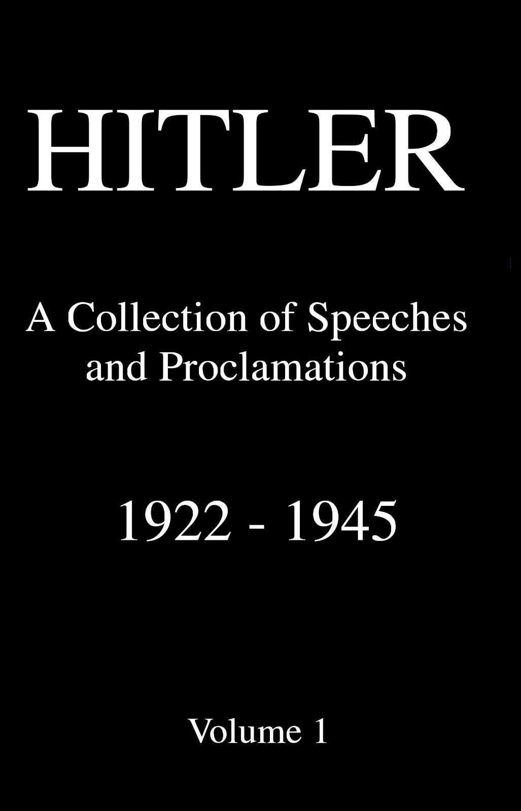 Hitler: A Collection of Speeches and Proclamations 1922-1945. Volume 1 HC