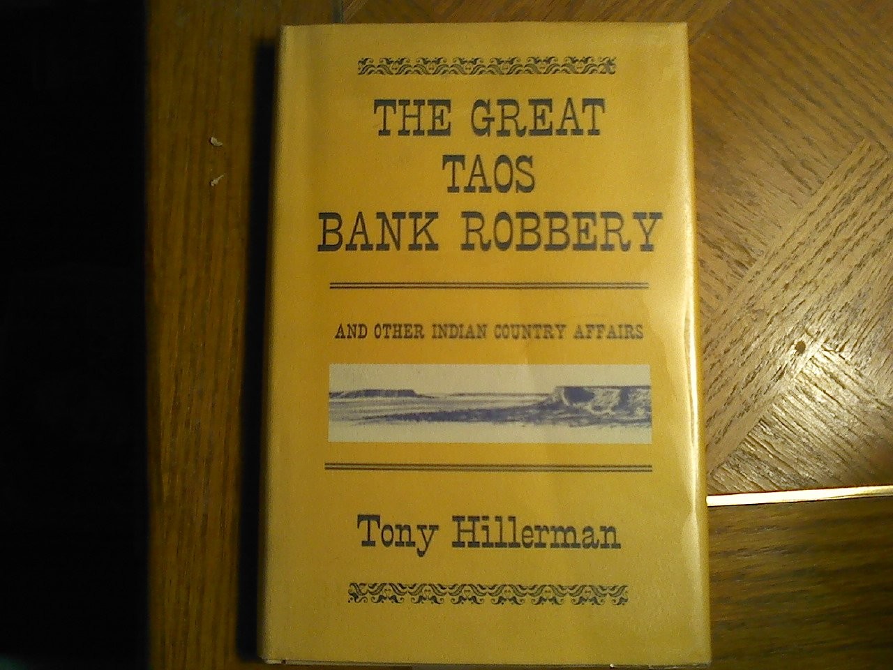 THE GREAT TAOS BANK ROBBERY AND OTHER INDIAN COUNTRY AFFAIRS. – Hillerman, T…