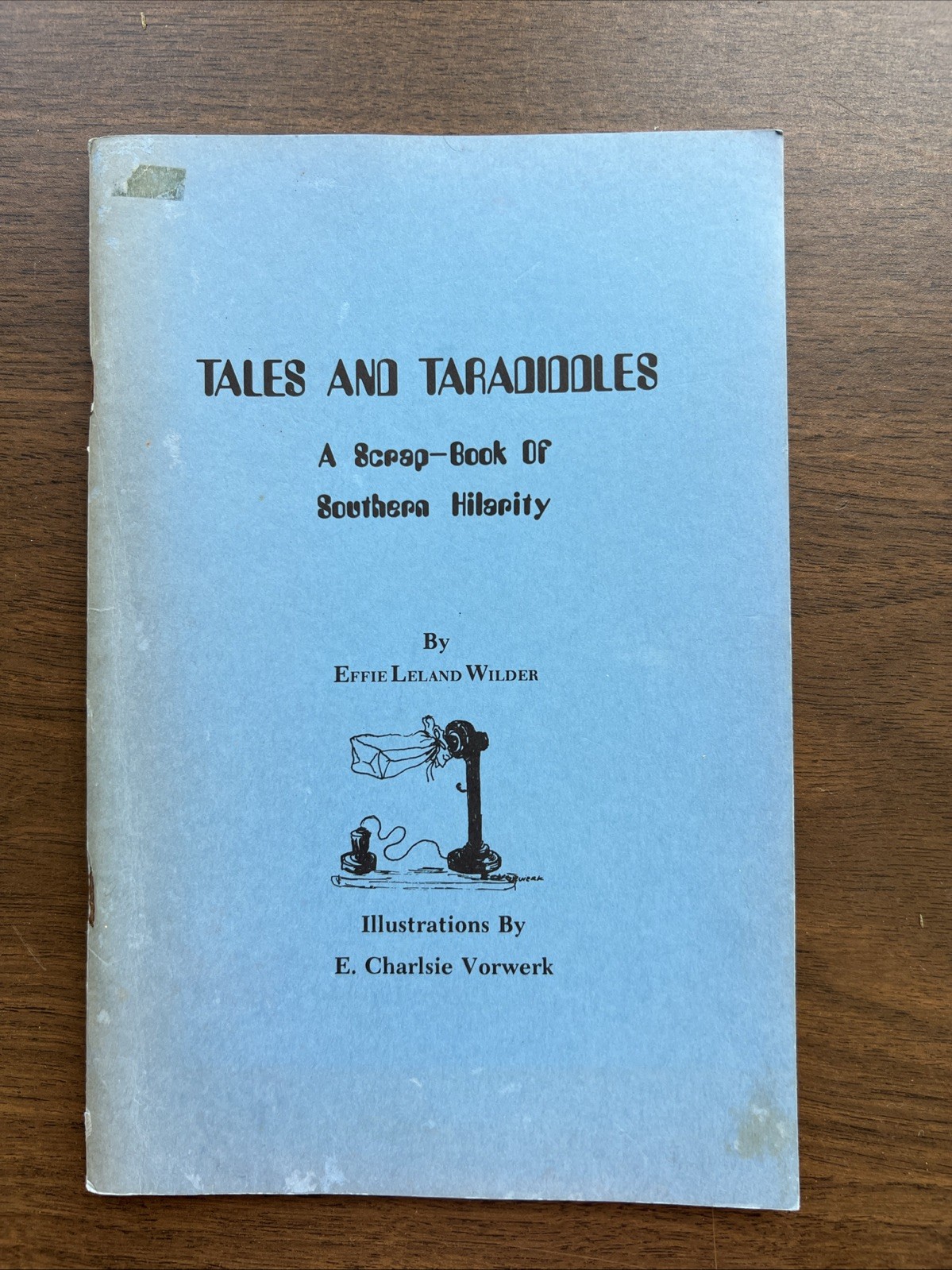 Tales and Taradiddles A Scrap Book of Southern Hilarity Effie Leland Wilder Rare