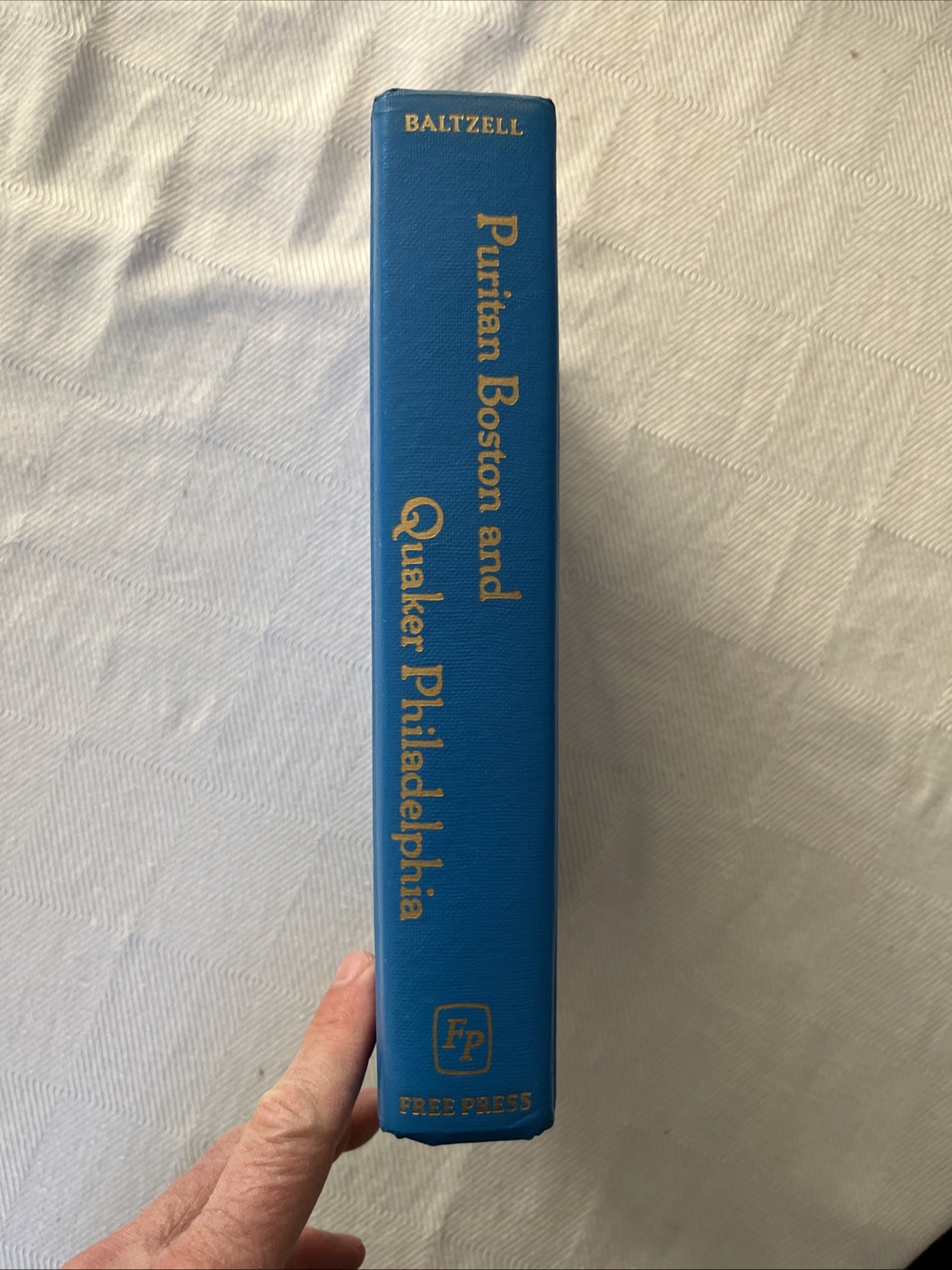 Puritan Boston And Quaker Philadelphia, Baltzell. Free Press 1979. Signed 1st Pr