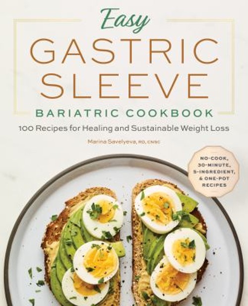 Easy Gastric Sleeve Bariatric Cookbook : 100 Recipes for Healing